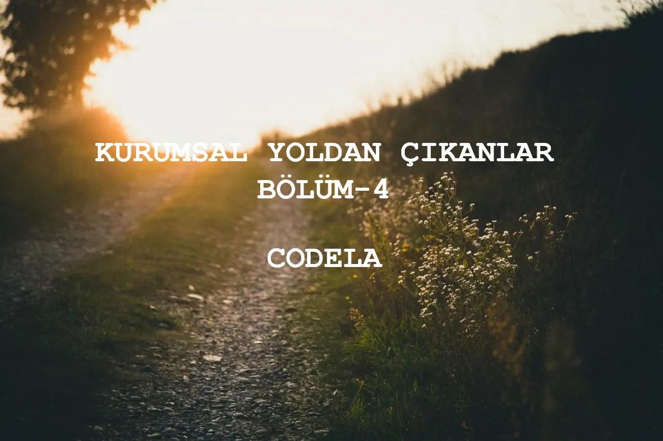 Kurumsal Yoldan Çıkanlar: “Codela”
