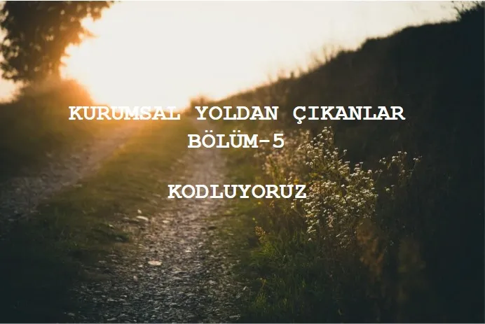 Kurumsal Yoldan Çıkanlar: “Kodluyoruz”